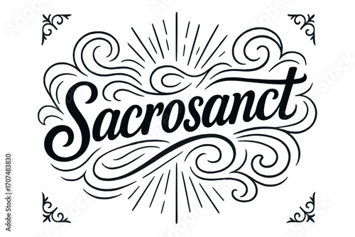Sacrosanct Vector Design. “Sacrosanct”. modern hand lettering, smooth curves, balanced composition, clear