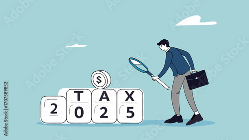 2025 tax, tax percentage policy each year, businessman uses a magnifying glass to observe changes in tax percentage in 2025
