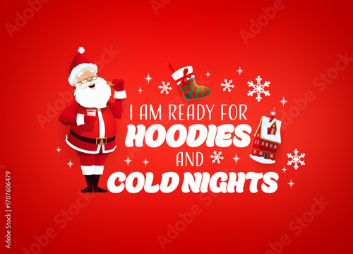 Christmas quote greeting card for winter holiday, Santa eat cookies and milk, cartoon vector. I am ready for hoodie and cold nights, Christmas or New Year quote with happy Santa eating ginger biscuits