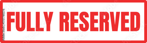 Fully Reserved Stamp. Reservation and Booking Label Vector Illustration