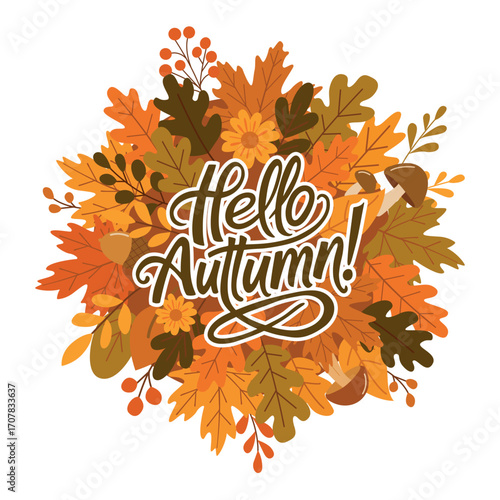 Leaves, twigs and berries collected in a circle. Inscription Hello, autumn! Vector illustration.