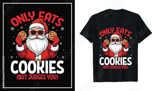 Santa Cookies Funny Christmas T-Shirt Design Only Eats Cookies Holiday Humor