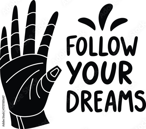 Vector art of black silhouette of a hand with fingers spread apart next to the motivational phrase follow your dreams