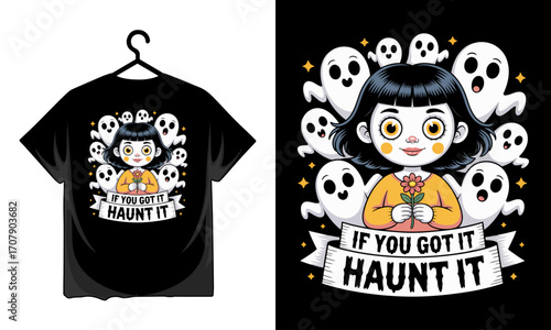 Cute cartoon girl with friendly ghosts and funny halloween quote if you got it haunt it T-shirt