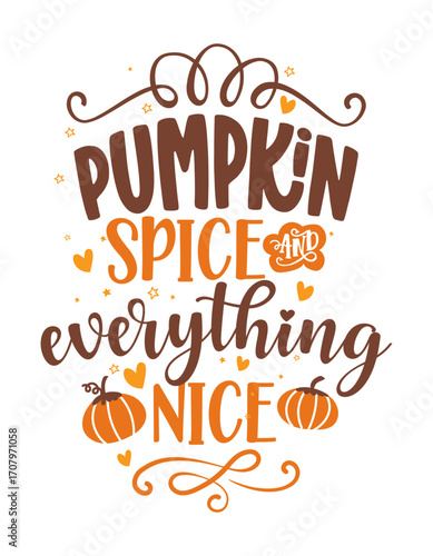Hand-lettered “Pumpkin Spice and Everything Nice” with pumpkins, hearts, and swirls in warm browns and oranges. Cozy autumn graphic for gifts and decor.