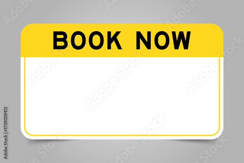 Label banner that have yellow headline with word book now and white copy space, on gray background
