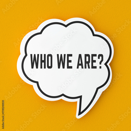 Who we are text banner on speech bubble. Terms and strategy message.