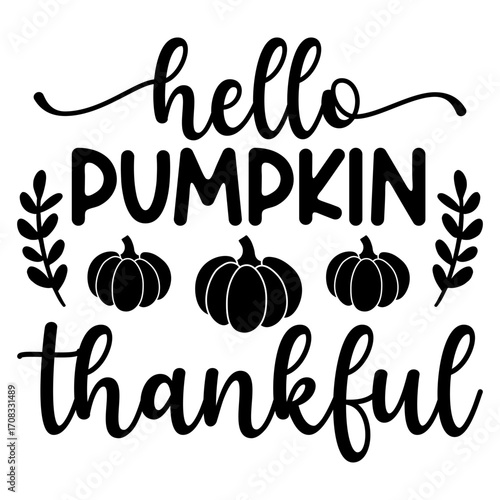 Hello pumpkin thankful