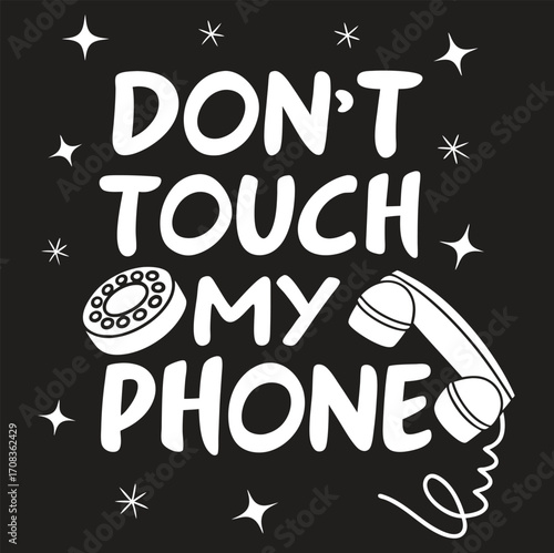 Dont touch my phone text with rotary phone and handset on