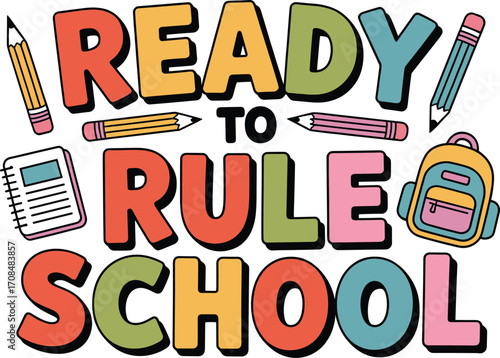 Ready to rule school text with school supplies fun graphic design