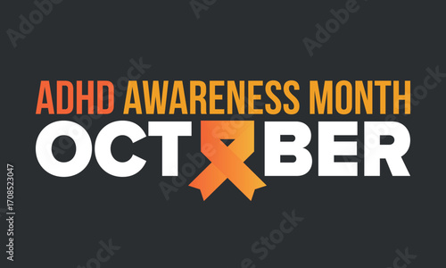 ADHD Awareness Month in October. Attention Deficit Hyperactivity Disorder. Celebrate annual in United States. Health care concept. Poster, greeting card, banner and background. Vector illustration
