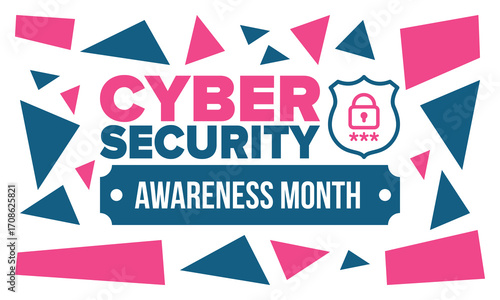 Cyber Security Awareness Month. Celebrated annual in October to raise awareness about digital security and empower everyone to protect their personal data from digital forms of crime. Vector poster