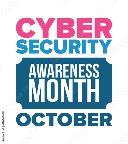 Cyber Security Awareness Month. Celebrated annual in October to raise awareness about digital security and empower everyone to protect their personal data from digital forms of crime. Vector poster