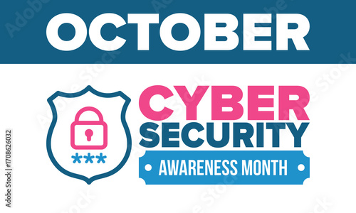 Cyber Security Awareness Month. Celebrated annual in October to raise awareness about digital security and empower everyone to protect their personal data from digital forms of crime. Vector poster