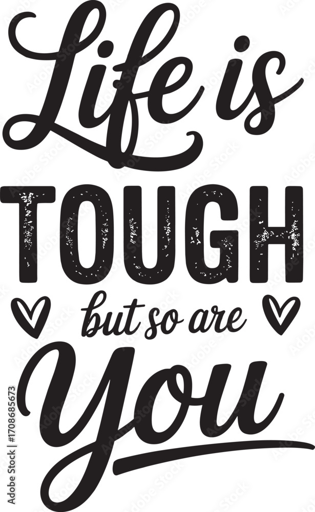 lile is tough but so are you. vector EPS file.