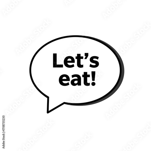 Simple black and white speech bubble with the words 'Let's eat!' for dining and communication