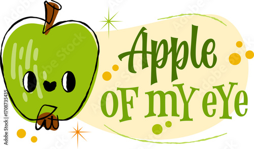 Cute cartoon apple character with smiling face, hand-drawn style. The lettering - Apple Of My Eye - enhances the charming theme. Features vibrant green color and playful typography