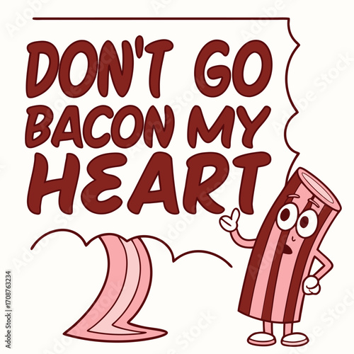 Comic bacon character asks not to break his heart in an amusing drawing
