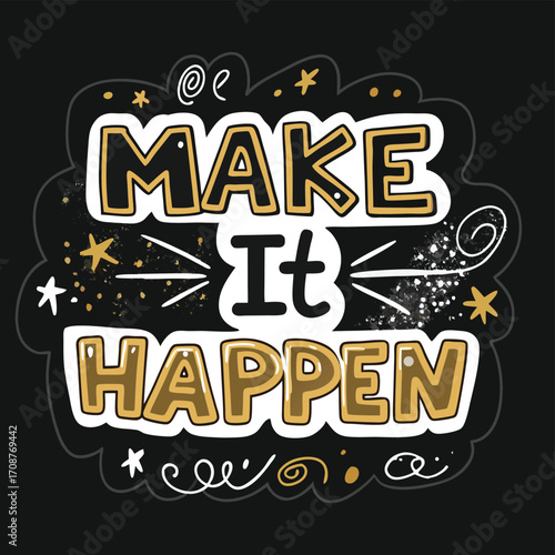 Stylized Lettering Proclaims Make It Happen With Stars And Swirls On Black