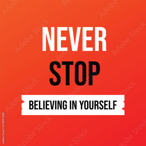 Never stop believing in yourself – motivational inspirational quote background design