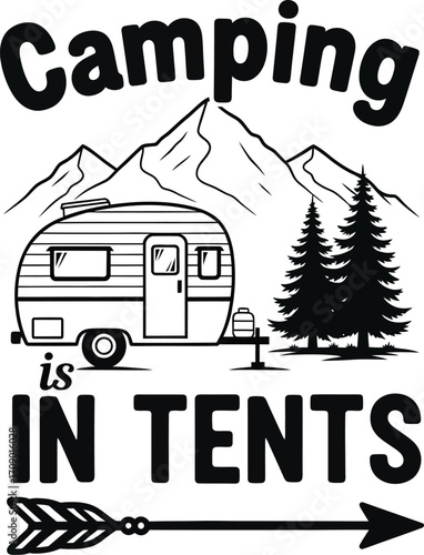 Camping is in tents funny slogan with a vintage camper and mountain landscape illustration