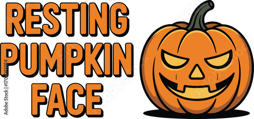 Orange pumpkin with carved face and text resting pumpkin face
