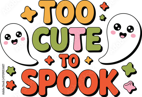 Two cute ghosts and text too cute to spook halloween