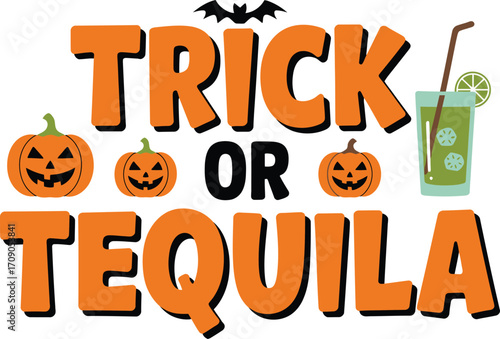 Trick or Tequila Halloween text with pumpkins and drink