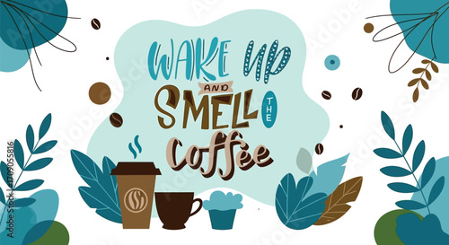 Start your day right with a vibrant 'Wake Up and Smell the Coffee' graphic and cozy cafe vibes