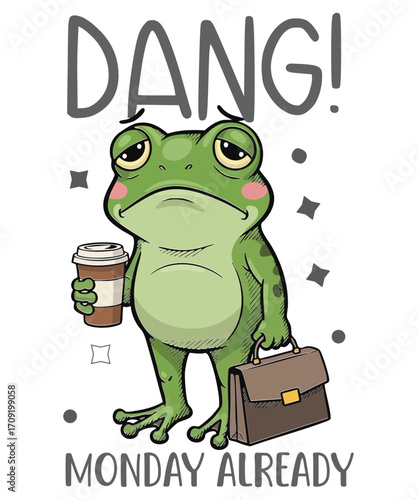 Dang Monday Already, come after, relatable humor, come after, grumpy frog, come after, coffee lover, come after, work week design, come after, office humor, come after, digital download