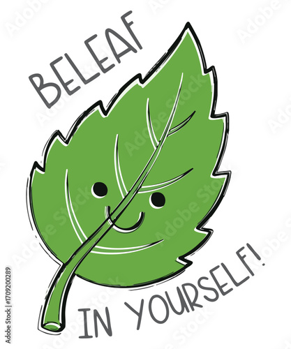 Beleaf In Yourself inspirational  vector, leaf, believe, beleaf, pun, funny, inspirational, motivation, positive, nature, plant, garden, cute, illustration, self-confidence,