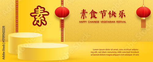 Poster banner advertising of Chinese vegetarian festival with product stage and decoration. Chinese letters is means Fasting for worship Buddha and Happy Chinese vegetarian festival in English.