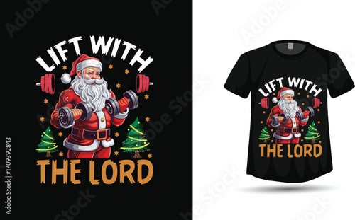 "Lift With The Lord" Funny Weightlifting Santa Claus Christmas Gym T-Shirt Vector Design