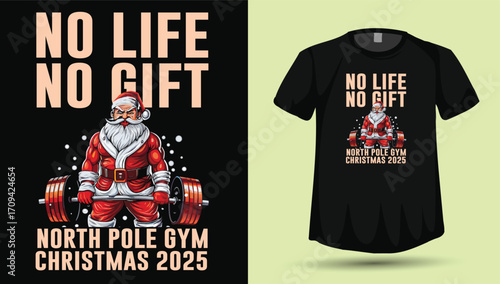 "No Life No Gift - North Pole Gym Christmas 2025" Funny Weightlifting Santa T-Shirt Vector Design

