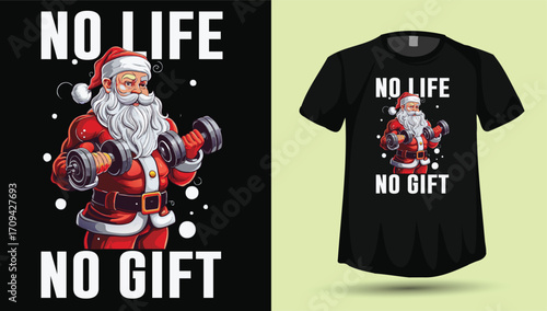 No Life No Gift" Funny Muscular Santa Claus Dumbbell Weightlifting Christmas Gym T-Shirt Design

