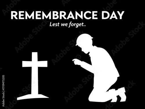 A person shown in white silhouette, kneeling in reflection at a white cross grave marked with a red poppy. Background dark and textured. White serif text: “REMEMBRANCE DAY” at the top, “lest we forget