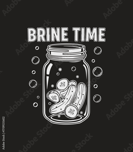 "Brine Time Typography with Pickle Jar and Bubbles – Funny Food Vector on Black Background"