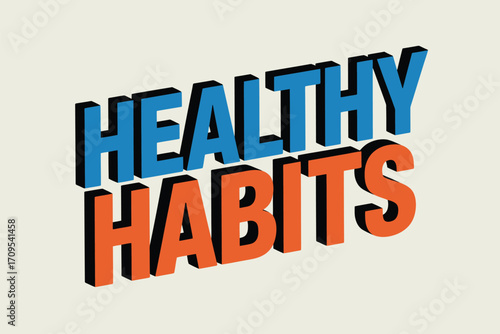 A stylized graphic featuring the words healthy habits in a bold and dimensional typeface design element