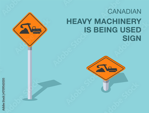 Traffic regulation rules. Isolated canadian "heavy machinery is being used" road sign. Front and top view. Flat vector illustration template.