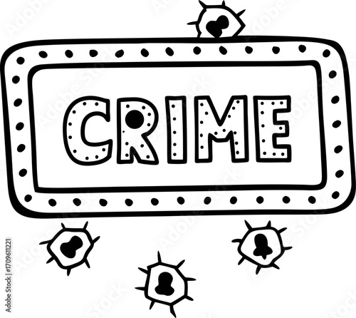 crime sign with bullet holes crime concept, danger, law enforcement, violence, criminal activity illustration