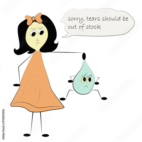 cartoon girl holding tear drop character with text sorry tears are out of stock, minimalist hand drawn illustration with uplifting meaning stop crying and be strong