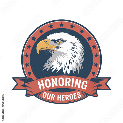Honoring our heroes badge, fierce eagle illustration, circular emblem with ribbon, patriotic award style, sticker logo design, vector