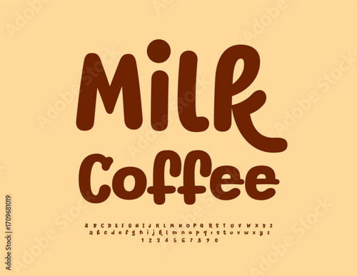 Vector Delicious label Milk Coffee. Cute Round Font. Trendy Playful set of Brown Alphabet Letters and Numbers