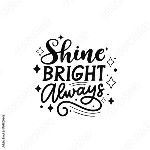 Shine Bright Always Inspirational Typography Lettering