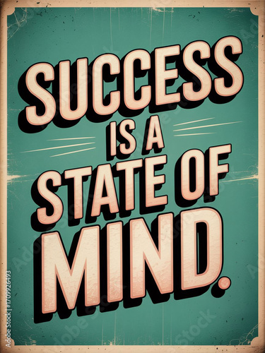Motivational poster. inspirational quote design, Success is a state of Mind,

