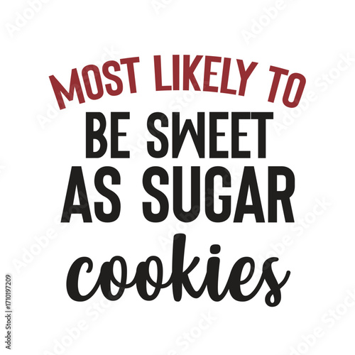 most likely to be sweet as sugar cookies