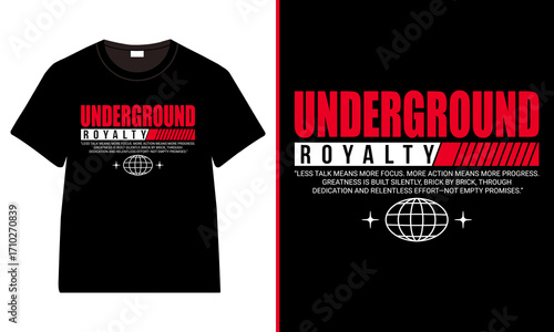 Underground Royalty Typography T-Shirt Design, Bold Streetwear Fashion Graphic Tee with Motivational Quote and Globe Icon