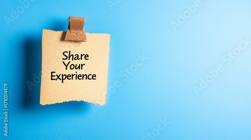 Share your experience concept with note on blue wall