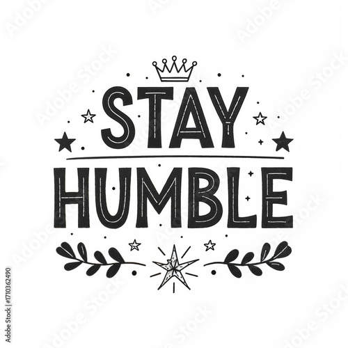T-shirt Degin Text stay humble White background 