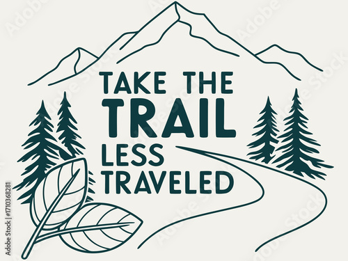 Inspirational Mountain Landscape Design with Take the Trail Less Traveled Quote for Adventure Seekers